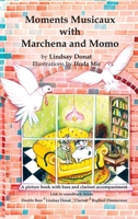 Moments Musicaux with Marchena and Momo: A picture book with bass and clarinet accompaniment B0CGML1LW2 Book Cover