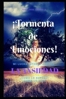 ?Tormenta de Emociones! : Mi Lucha Interna Contra la Ansiedad. ?C?mo lo Viv?? ?C?mo lo Supere? y ?Cu?les Son Sus Causas? 1650232101 Book Cover