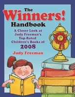 The Winners! Handbook: A Closer Look at Judy Freeman's 100+ Top-Rated Children's Books of 2008 for Grades K-6 1591588596 Book Cover