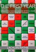 The First Year: What You Should Know After a Year of Anaesthesia Training 1530985692 Book Cover