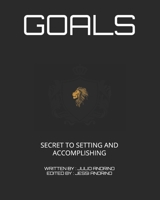 GOALS: THE SECRET TO SETTING AND ACCOMPLISHING B08R69ZD38 Book Cover