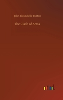 Clash of Arms; A Romance 1546557520 Book Cover