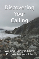 Discovering Your Calling: Walking Boldly in God’s Purpose for your Life B0FK4XDMSH Book Cover