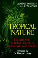 Tropical Nature: Life and Death in the Rain Forests of Central and South America 0684187108 Book Cover