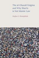 The Al-Ghazali Enigma and Why Shari'a Is Not Islamic Law 178179295X Book Cover