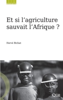 Et si l'agriculture sauvait l'Afrique ? 2759216985 Book Cover
