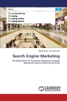 Search Engine Marketing: An Exploration of Consumer Response towards Sponsored Search Advertising 3659530476 Book Cover