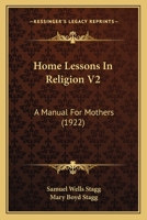 Home Lessons In Religion V2: A Manual For Mothers 1120201322 Book Cover