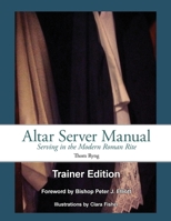 Altar Server Manual Trainer Edition B0BB5CL399 Book Cover