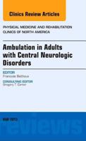 Ambulation in Adults with Central Neurologic Disorders, An Issue of Physical Medicine and Rehabilitation Clinics (Volume 24-2) 1455771406 Book Cover