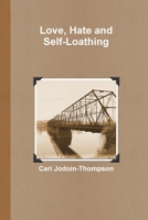 Love, Hate and Self-Loathing 1105555747 Book Cover