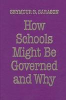 How Schools Might Be Governed and Why 0807736414 Book Cover
