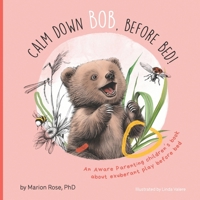 Calm Down Bob, Before Bed: An Aware Parenting children's book about exuberant play before bed 1763807576 Book Cover