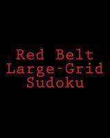 Red Belt Large-Grid Sudoku: Easy to Read, Large Print Puzzles 1477422625 Book Cover