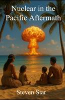 Nuclear in the Pacific Aftermath B0G25T52JQ Book Cover