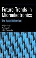 Future Trends in Microelectronics: The Nano Millennium 0471212474 Book Cover