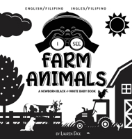 I See Farm Animals: Bilingual (English / Filipino) (Ingles / Filipino) A Newborn Black & White Baby Book (High-Contrast Design & Patterns) (Cow, ... Children's Learning Books) null Book Cover