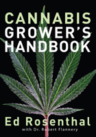 Cannabis Grower's Handbook: The Complete Guide to Marijuana and Hemp Cultivation 1936807548 Book Cover
