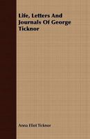 Life, Letters And Journals Of George Ticknor 140868389X Book Cover