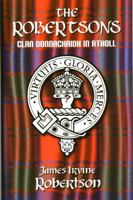 The Robertsons: Clan Donnachaidh in Atholl 1904440630 Book Cover