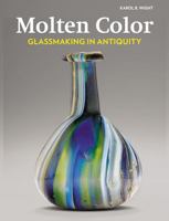 Molten Color: Glassmaking in Antiquity 1606060538 Book Cover