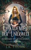 Akademie der Unterwelt: Teil VI (Akademie des Schicksals) (German Edition) B0DQHJJM8S Book Cover