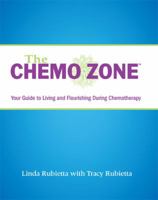 The Chemo Zone - Your Guide to Living and Flourishing During Chemotherapy 1592984142 Book Cover