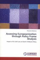 Assessing Europeanization through Policy Frame Analysis: Impact of EU Soft Law on Dutch Childcare Policy 3659245194 Book Cover