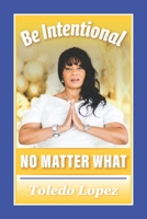 Be Intentional No Matter What 1736043137 Book Cover