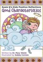 Susie Q's Kids Positive Reflections: Good Characteristics 1647462967 Book Cover