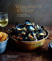 Wine Lover’s Kitchen: Delicious recipes for cooking with wine 1849758816 Book Cover