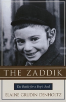 The Zaddik: The Battle for a Boy's Soul 1573929204 Book Cover