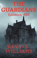 The Guardians: Baltimore, 1862 B0C1MMNNZ2 Book Cover