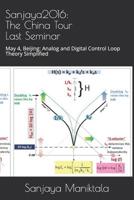 Sanjaya2016: The China Tour Last Seminar: May 4, Beijing: Analog and Digital Control Loop Theory Simplified 1070951803 Book Cover