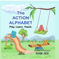 The Action Alphabet: Play. Learn. Teach. B0FK1XGHBT Book Cover