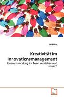 Kreativität im Innovationsmanagement: Ideenentwicklung im Team verstehen und steuern 363927119X Book Cover