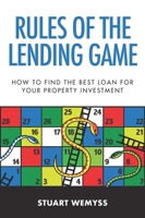 Rules of the Lending Game: How to master the game of lending to invest in property 0648662659 Book Cover