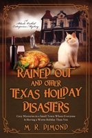 Rained Out and Other Texas Holiday Disasters: Cozy Mysteries in a Small Town Where Everyone Is Having a Worse Holiday Than You 195620413X Book Cover