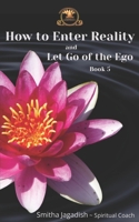 How To Enter Reality And Let Go Of The Ego 1916907482 Book Cover