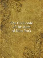The Civil code of the state of New York 5519085145 Book Cover