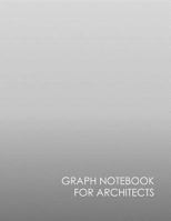 Graph Notebook for Architects: A Practical Way to Organize Your Notes and Drawings 1720213844 Book Cover