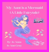 My Aunt is a Mermaid (A Little Fairytale) B0FMBTZG3S Book Cover