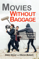 Movies Without Baggage: A Guide to Ultra-Low-Budget Filmmaking 1935247247 Book Cover