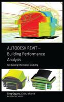 Autodesk Revit Building Performance Analysis (Building Information Modeling) 1535265957 Book Cover