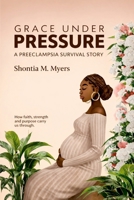 Grace Under Pressure: A Preeclampsia Survivor's Journey of Motherhood, Healing, and Hope 1105524248 Book Cover