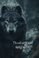 The wolf and his guard (WAREWOLF) B0DRSS46VM Book Cover