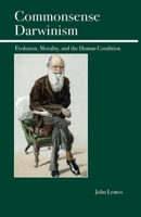 Commonsense Darwinism: Evolution, Morality, and the Human Condition 0812696328 Book Cover