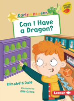 Can I Have a Dragon? (Early Bird Readers ― Yellow 1728438659 Book Cover