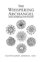 The Whispering Archangel: Dreams and Nightmares of the Christ Child 1450025978 Book Cover