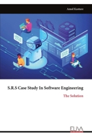 S.R.S Case Study In Software Engineering: The Solution 9999314937 Book Cover